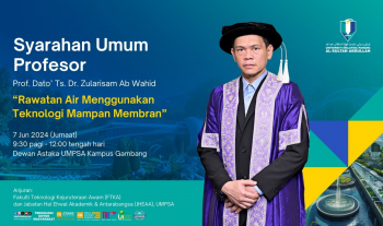 Syarahan Umum Profesor - Profesor Dato' Ts. Dr. Zularisam Ab Wahid yang bertajuk "Rawatan Air Menggunakan Teknologi Mampan Membran" pada 7 Jun 2024 di Dewan Astaka UMPSA Gambang